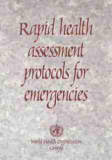 Rapid Health Assessment Protocols for Emergencies by World Health Organiz