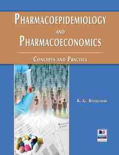 Pharmacoepidemiology And Pharmacoeconomics: Concepts And Practice by K G Revikumar