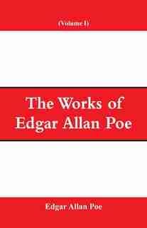 The Works of Edgar Allan Poe (Volume I) by Edgar Allan Poe