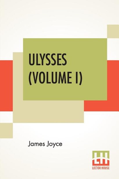 Ulysses (Volume I) by James Joyce