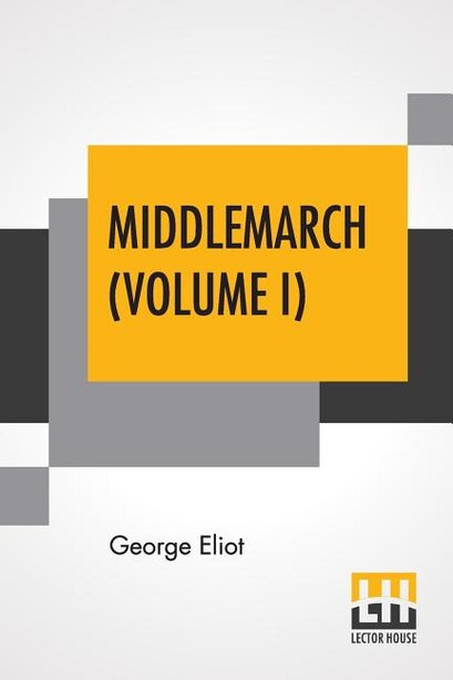 Middlemarch (Volume I) by George Eliot