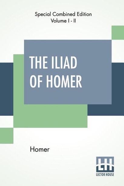 The Iliad Of Homer (Complete): Translated Into English Blank Verse By William Cowper, Edited By Robert Southey, With Notes, By M. by Homer