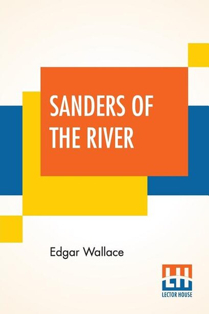 Sanders Of The River by Edgar Wallace