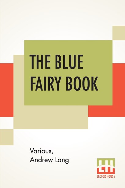The Blue Fairy Book: Edited By Andrew Lang by Various