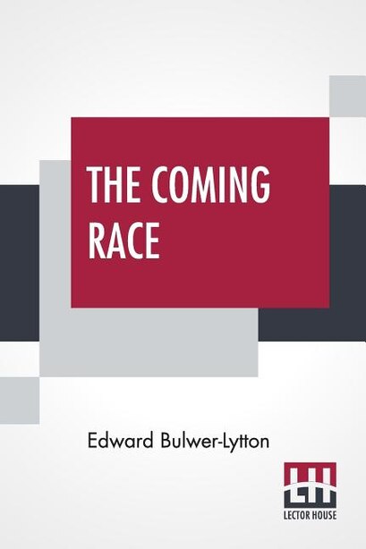 The Coming Race by Edward Bulwer-Lytton