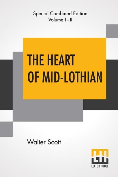 The Heart Of Mid-lothian (complete): With Introductory Essay And Notes By Andrew Lang by WALTER SCOTT