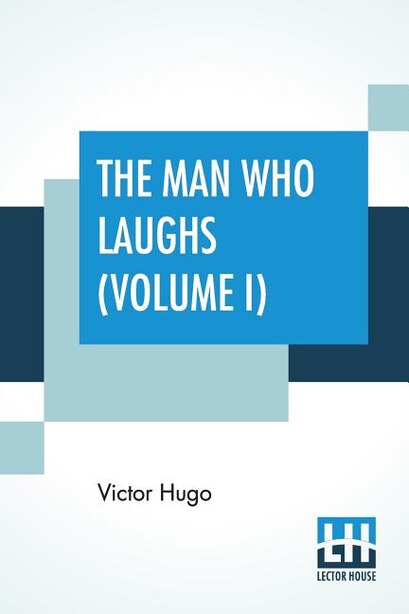 The Man Who Laughs (volume I): A Romance Of English History by Victor Hugo