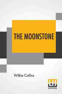The Moonstone: A Romance by Wilkie Collins
