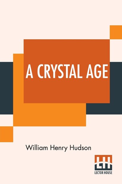 A Crystal Age by William Henry Hudson