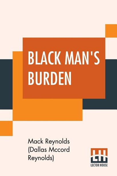 Black Man's Burden by Mack Reynolds (dallas Mccord Reynolds)