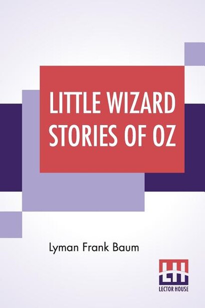 Little Wizard Stories Of Oz by Lyman Frank Baum