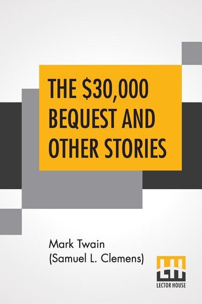 The $30,000 Bequest And Other Stories by Mark Twain (Samuel Langhorne Clemens)