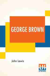 George Brown by John Lewis