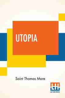 Utopia: Edited By Henry Morley de Saint Thomas More