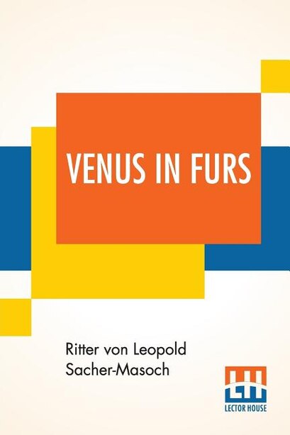 Venus In Furs: Translated From The German By Fernanda Savage by Ritter von Leopold Sacher-Masoch