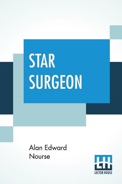 Star Surgeon by Alan Edward Nourse