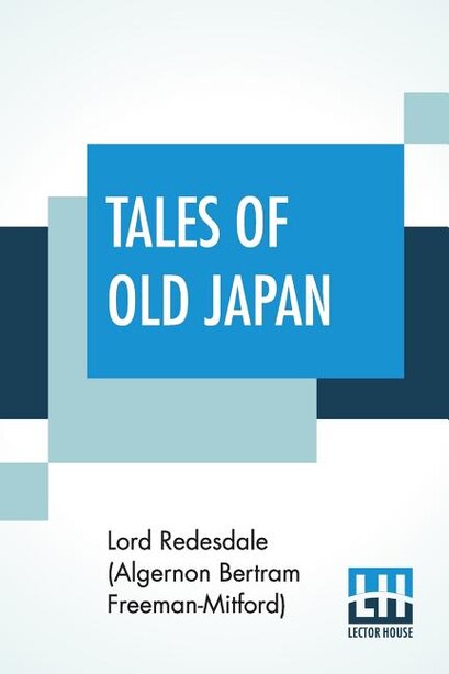 Tales Of Old Japan by Redesdale (algernon Bertram Freeman-mitf