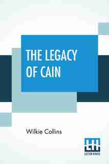 The Legacy Of Cain by Wilkie Collins