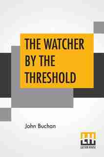 The Watcher By The Threshold by John Buchan
