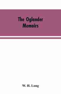 The Oglander memoirs: extracts from the mss. of Sir J. Oglander, by W. H. Long