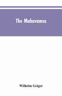The Mahavamsa: The great chronicle of Ceylon by Wilhelm Geiger