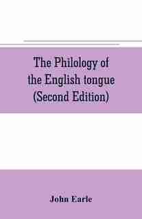 The philology of the English tongue (Second Edition) by John Earle