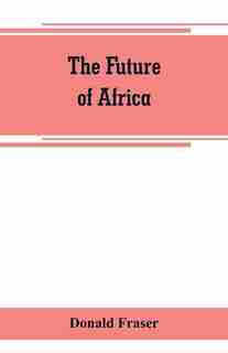 The future of Africa by Donald Fraser