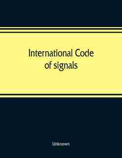 International Code Of Signals by Unknown