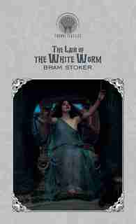 The Lair Of The White Worm by Bram Stoker