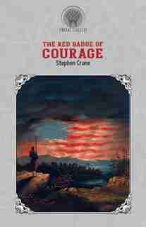 The Red Badge Of Courage by STEPHEN CRANE