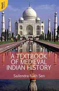 A Textbook of Medieval Indian History by Sailendra Sen
