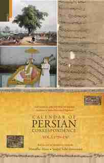 Calendar of Persian Correspondence With and Introduction by Muzaffar Alam and Sanjay Subrahmanyam, Volume I: 1759-1767 by Muzaffar Alam