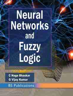 Neural Networks And Fuzzy Logic by C Naga Bhaskar