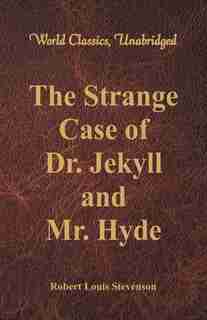 The Strange Case Of Dr. Jekyll And Mr. Hyde by Robert Louis Stevenson