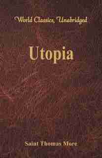 Utopia (World Classics, Unabridged) de Saint Thomas More