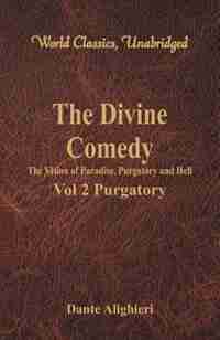 The Divine Comedy - The Vision of Paradise, Purgatory and Hell - Vol 2 Purgatory (World Classics, Unabridged) de Dante Alighieri