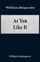 As You Like It (World Classics Shakespeare Series)