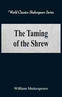 The Taming of the Shrew (World Classics Shakespeare Series) by William Shakespeare