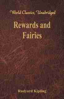 Rewards and Fairies: (World Classics, Unabridged) by Rudyard Kipling