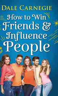 How to Win Friends and Influence People de Dale Carnegie