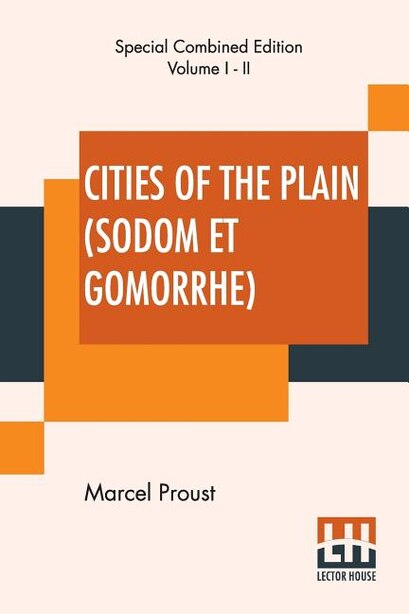 Cities Of The Plain (sodom Et Gomorrhe), Complete: Translated From The French By C. K. Scott Moncrieff by Marcel Proust
