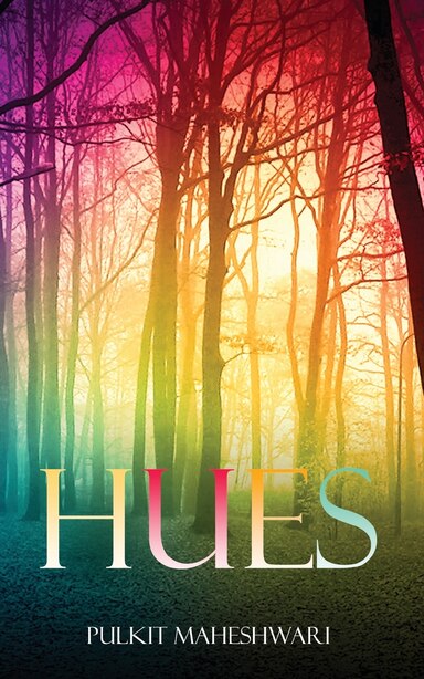 Hues by Pulkit Maheshwari