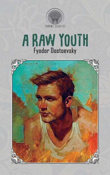 A Raw Youth by Fyodor Dostoyevsky