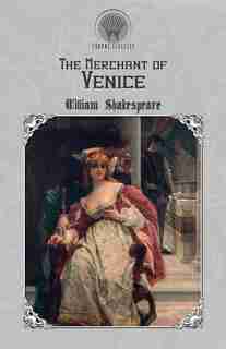 The Merchant of Venice by William Shakespeare