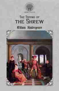The Taming of the Shrew by William Shakespeare
