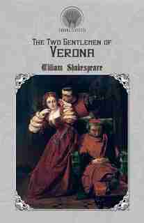The Two Gentlemen of Verona by William Shakespeare