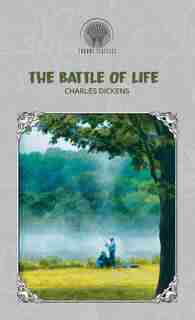The Battle Of Life by Charles Dickens