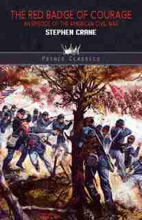 The Red Badge Of Courage: An Episode Of The American Civil War by STEPHEN CRANE