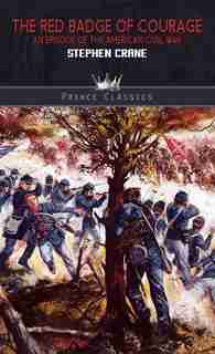 The Red Badge Of Courage: An Episode Of The American Civil War by STEPHEN CRANE