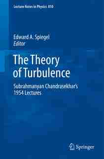 The Theory of Turbulence: Subrahmanyan Chandrasekhar's 1954 lectures by Edward A. Spiegel